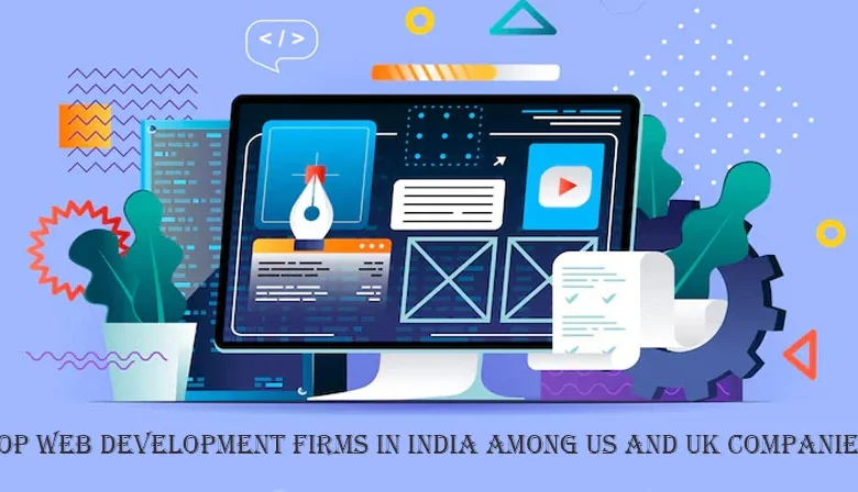 Top Web Development firms in India among US and UK companies.